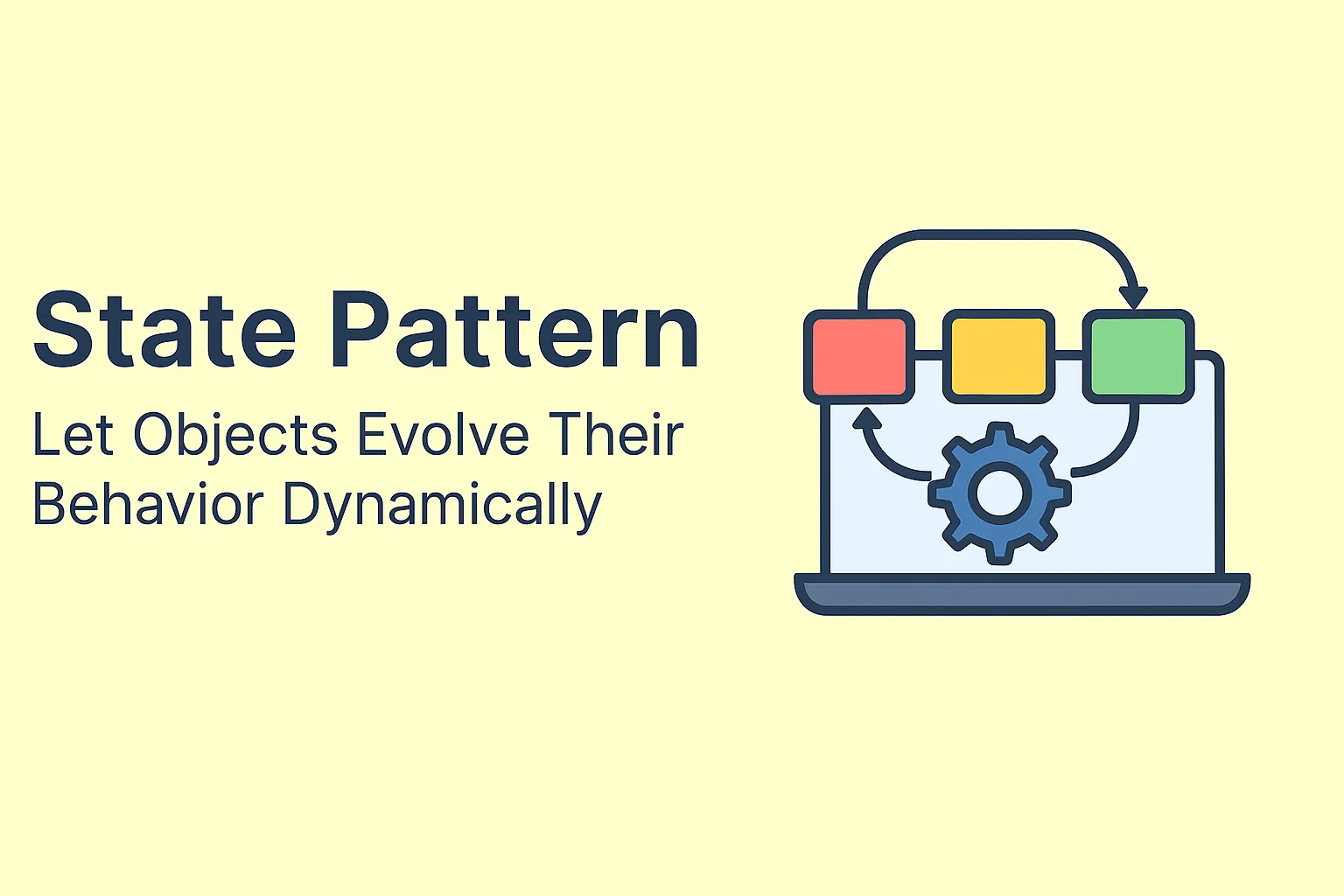 State Pattern – Let Objects Evolve Their Behavior Dynamically